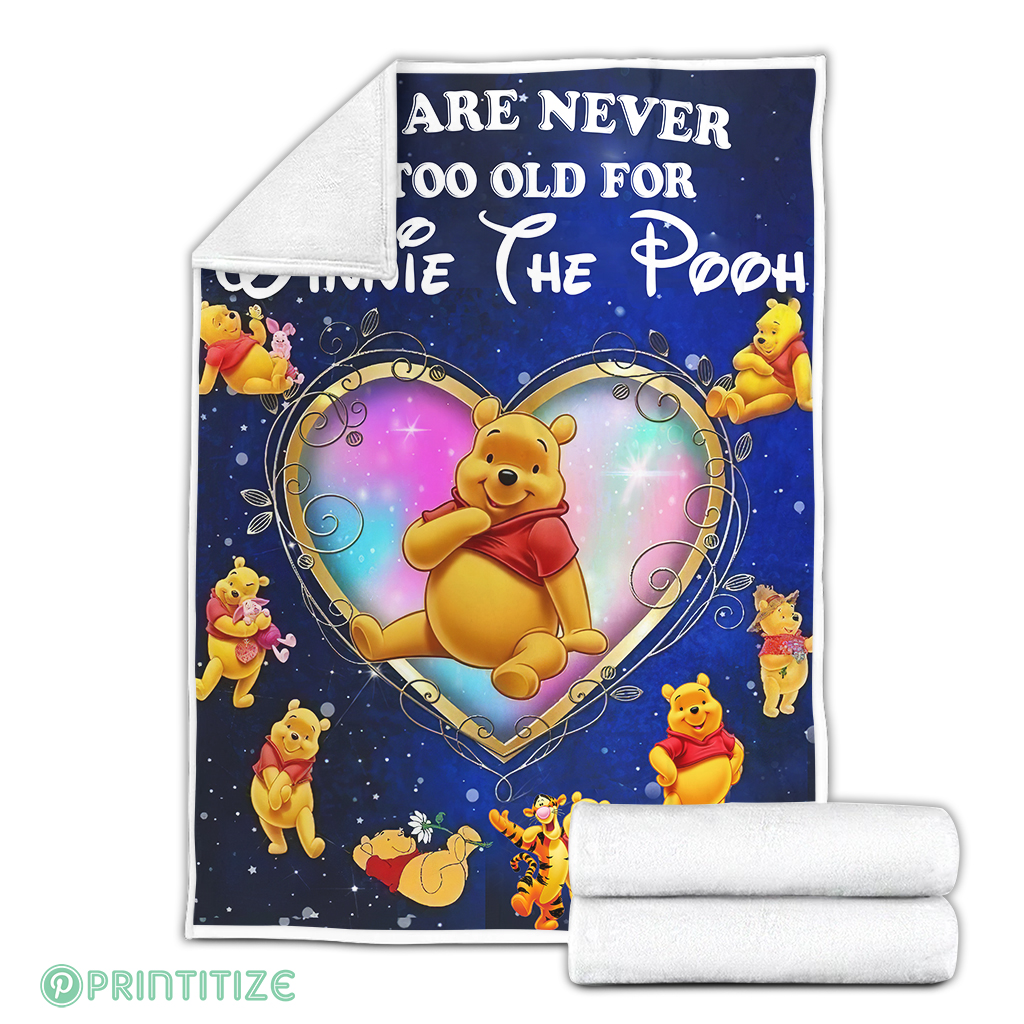 We Are Never Too Old For Winnie The Pooh Fleece Blanket We Are Never Too Old For Winnie The Pooh Fleece Blanket