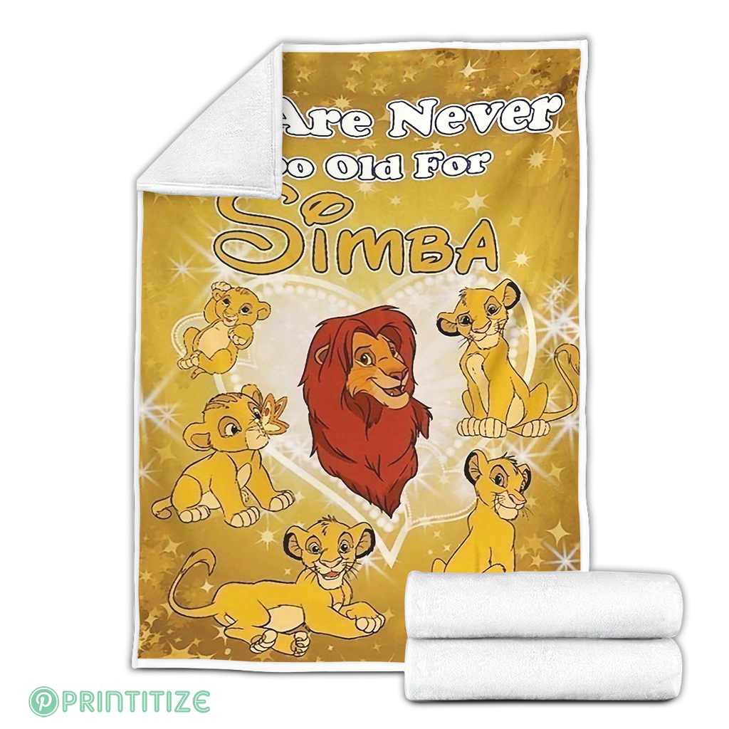We Are Never Too Old For Simba Lion King Fleece Blanket We Are Never Too Old For Simba Lion King Fleece Blanket