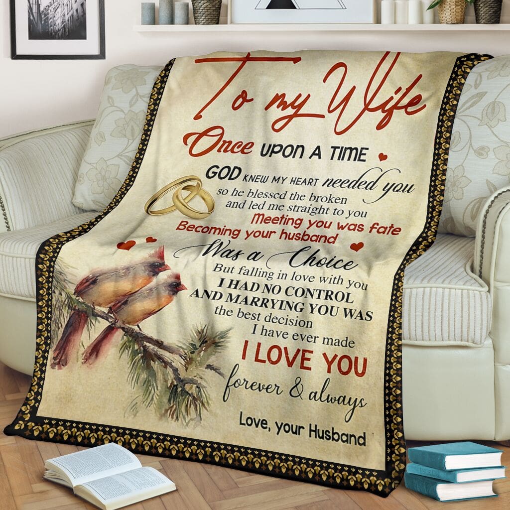 To My Wife Once Upon A Time God Knew My Heart Needed You Full Printing Blanket To My Wife Once Upon A Time God Knew My Heart Needed You Full Printing Blanket