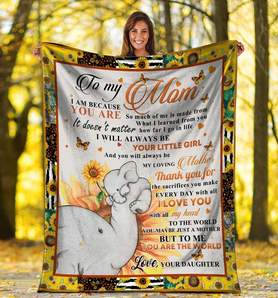 To My Mom I Am Because You Are Elephant Mom And Daughter Sunflower Butterfly Hippie Ultra Soft Cozy Plush Fleece Blanket To My Mom I Am Because You Are Elephant Mom And Daughter Sunflower Butterfly Hippie Ultra Soft Cozy Plush Fleece Blanket
