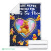 We Are Never Too Old For Winnie The Pooh Fleece Blanket