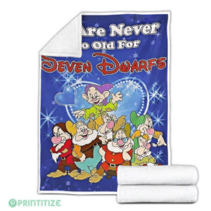 We Are Never Too Old For Seven Dwarfs Fleece Blanket