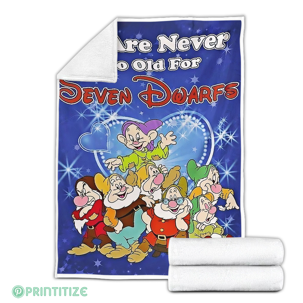 We Are Never Too Old For Seven Dwarfs Fleece Blanket We Are Never Too Old For Seven Dwarfs Fleece Blanket