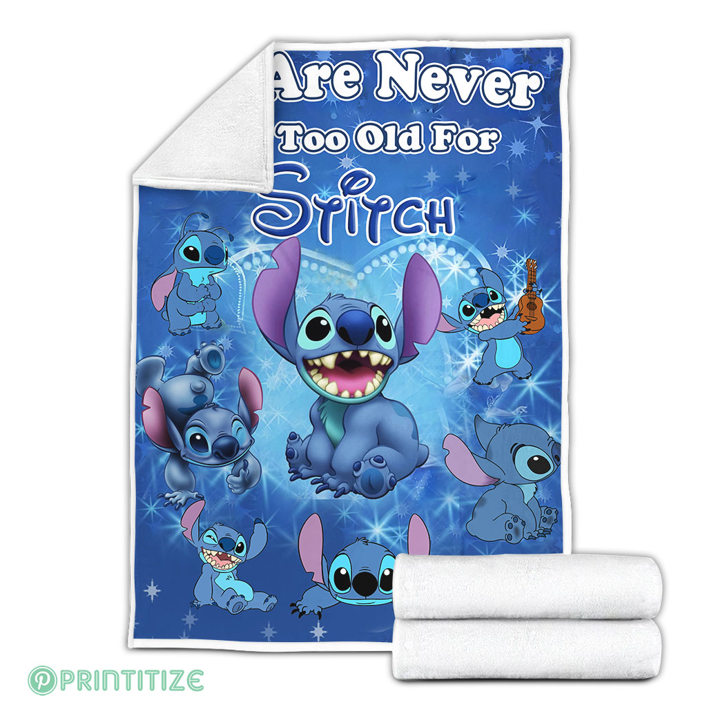 We Are Never Too Old For Stitch Fleece Blanket We Are Never Too Old For Stitch Fleece Blanket