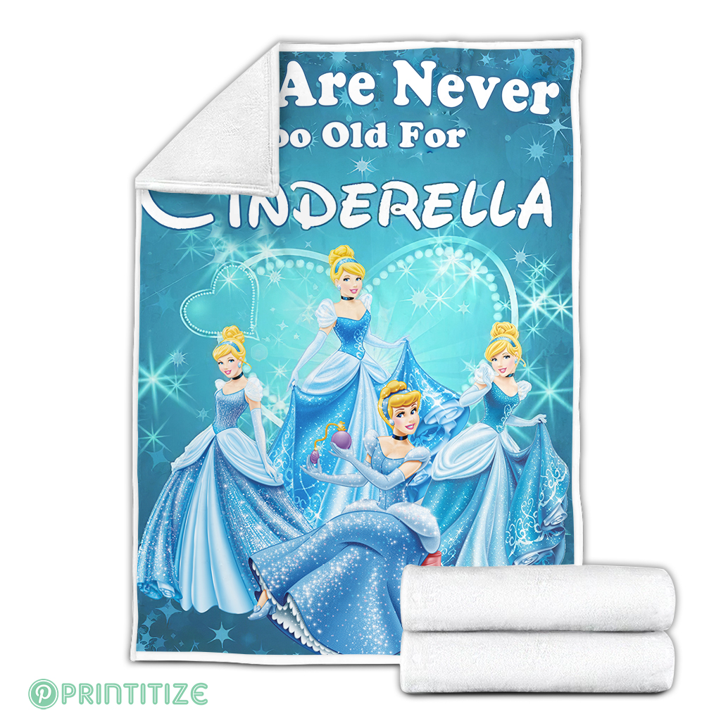 We Are Never Too Old For Cinderella Fleece Blanket We Are Never Too Old For Cinderella Fleece Blanket