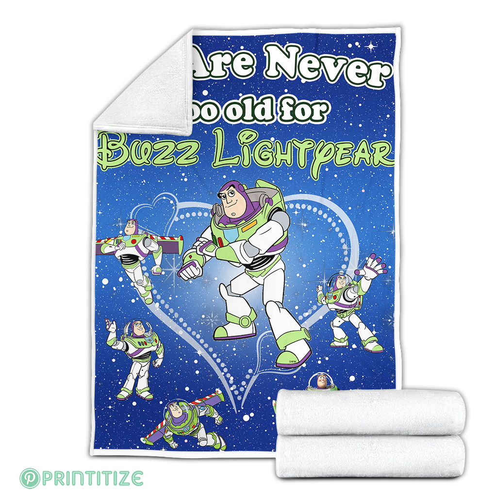We Are Never Too Old For Buzz Lightyear Fleece Blanket We Are Never Too Old For Buzz Lightyear Fleece Blanket