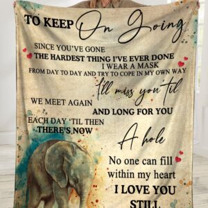 Elephant To Keep On Going Since Youve Gone Is The Hardest Thing Ive Ever Done Ultra Soft Cozy Plush Fleece Blanket