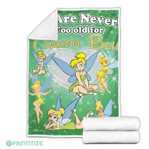 We Are Never Too Old For Tinker Bell Fleece Blanket