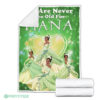 We Are Never Too Old For Tiana Princess Blanket