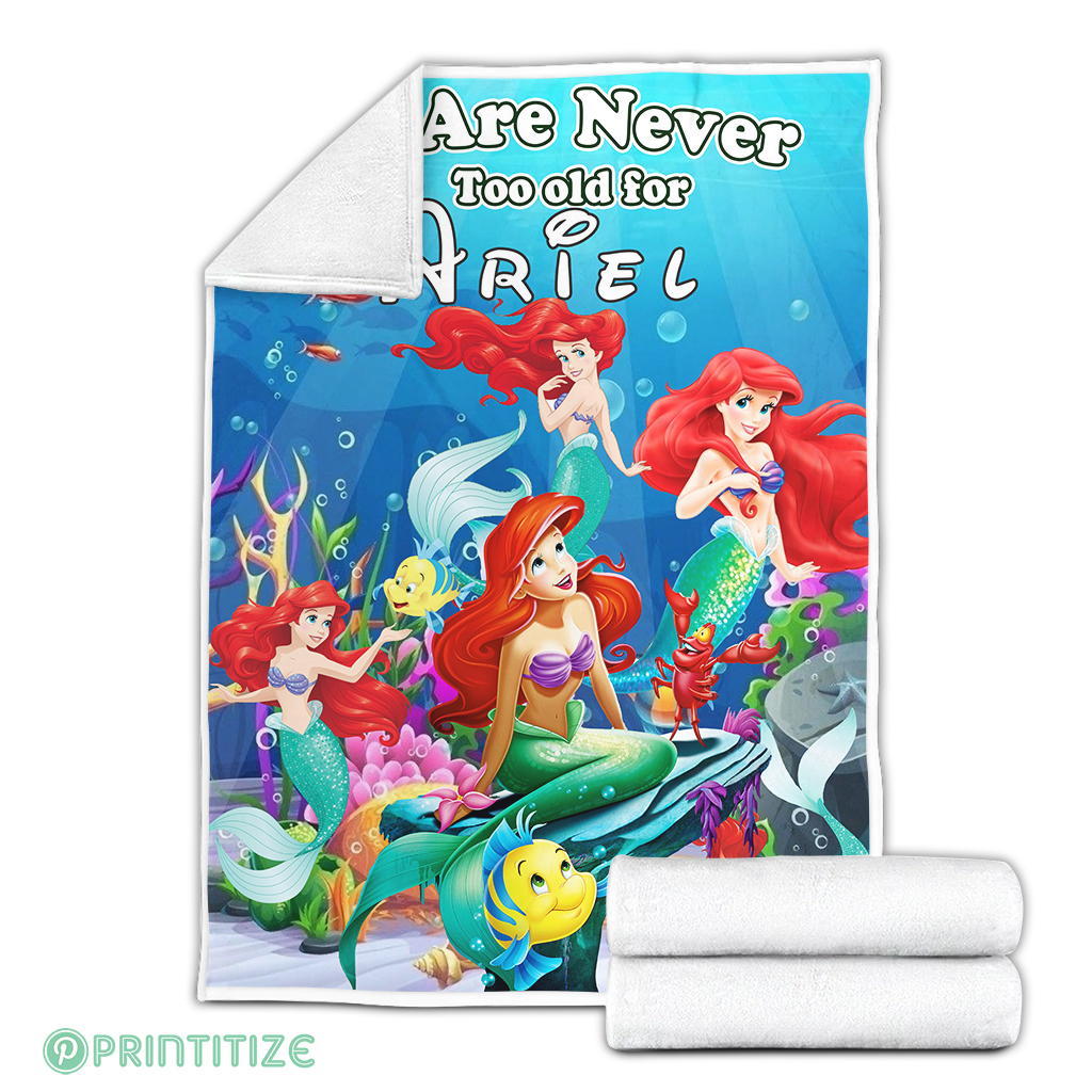 We Are Never Too Old For Ariel Blanket We Are Never Too Old For Ariel Blanket