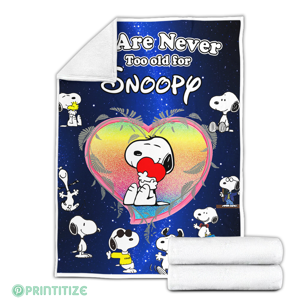 We Are Never Too Old For Snoopy Fleece Blanket We Are Never Too Old For Snoopy Fleece Blanket