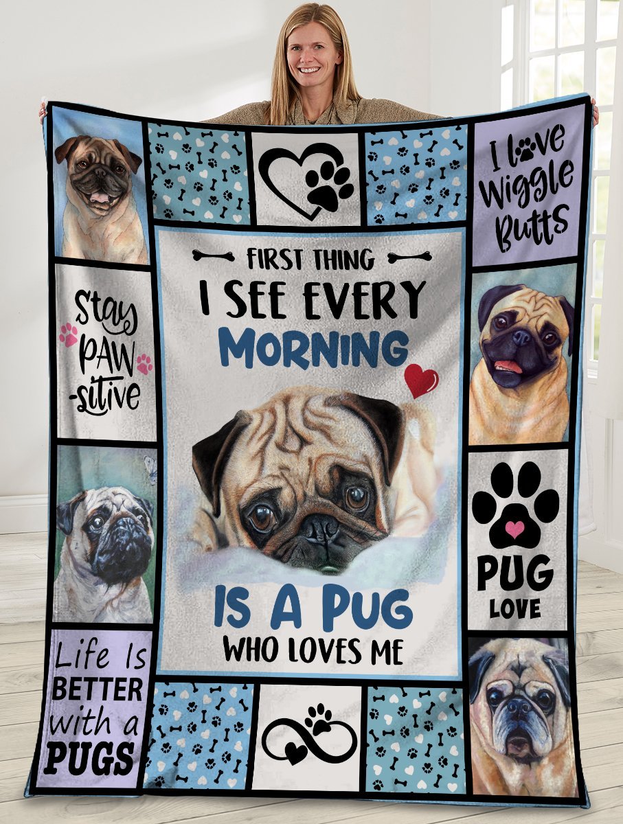 Pug First Thing I See Every Morning Is A Pug Who Loves Me Fleece Blanket Pug First Thing I See Every Morning Is A Pug Who Loves Me Fleece Blanket