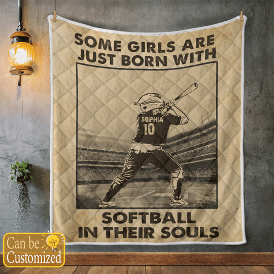 Some Girls Are Just Born With Softball In Their Souls Custom Personalized Quilt Blanket Some Girls Are Just Born With Softball In Their Souls Custom Personalized Quilt Blanket