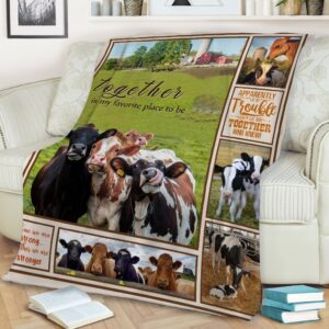 Cow Together Is My Favorite Place To Be Blanket